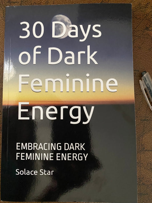 30 Days of Dark Feminine Energy: Embracing the Power Within